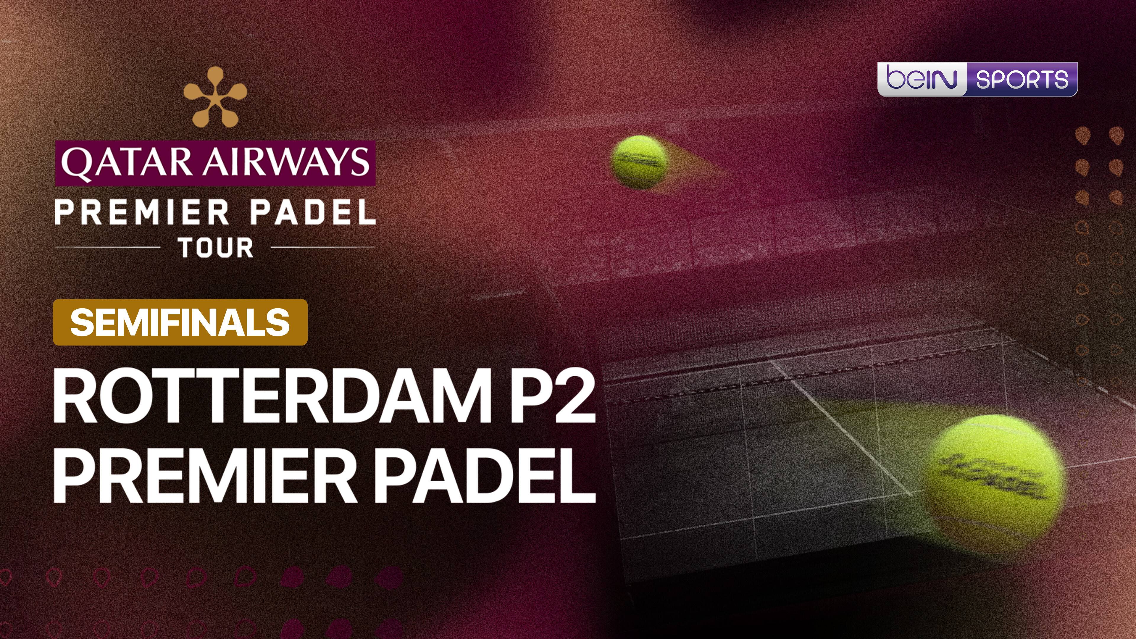 Rotterdam P2 Premier Padel 2026 - Semifinals