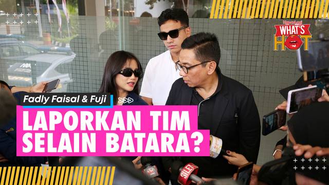 Fadly Faisal Temani Fuji Lakukan BAP Tambahan - Akan Laporkan Timnya Yang Berkaitan Dengan Batara?