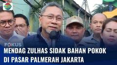 Mendag Zulkifli Hasan Sidak Bahan Pokok di Pasar Palmerah, Jakarta | Fokus