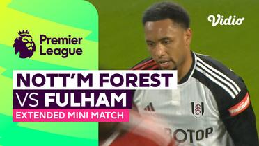 Nottingham Forest vs Fulham - Extended Mini Match | Premier League 23/24