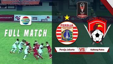 Full Match: Persija Jakarta vs Kalteng Putra | Piala Presiden 2019