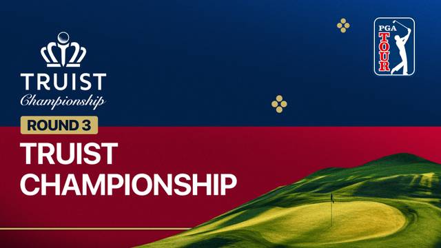Round 3 - Full Match | Truist Championship 2026