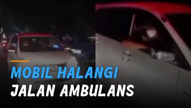 Ambulans Lawan Arus, Pengendara Mobil Lain Tak Berikan Jalan