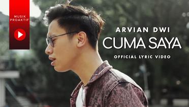 Arvian Dwi - Cuma Saya (Official Lyric Video)
