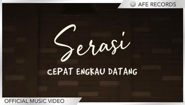 Serasi - Cepat Engkau Datang (Official Music Video)