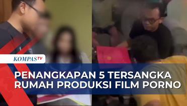Detik-detik Polisi Tangkap 5 Tersangka Kasus Rumah Produksi Film Porno di Dua Lokasi Berbeda!
