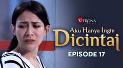 Aku Hanya Ingin Dicintai : Episode 17