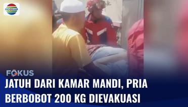 Pria Obesitas Berbobot 200 Kg Jatuh di Kamar Mandi, Evakuasi Berlangsung Dramatis! | Fokus