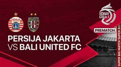 Jelang Kick Off Pertandingan - PERSIJA Jakarta vs Bali United FC