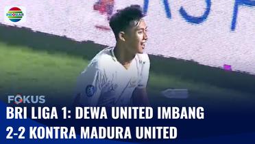 Pekan ke-33 BRI Liga 1: Dewa United Imbang 2-2 Kontra Madura United | Fokus