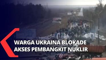 Warga Ukraina Turun ke Jalan untuk Blokade Tentara Rusia Masuki PLTN