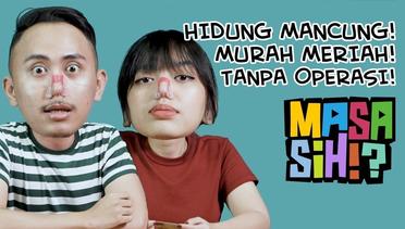 #MasaSih Eps. 1 - Bikin Hidung Mancung Murah Tanpa Operasi!
