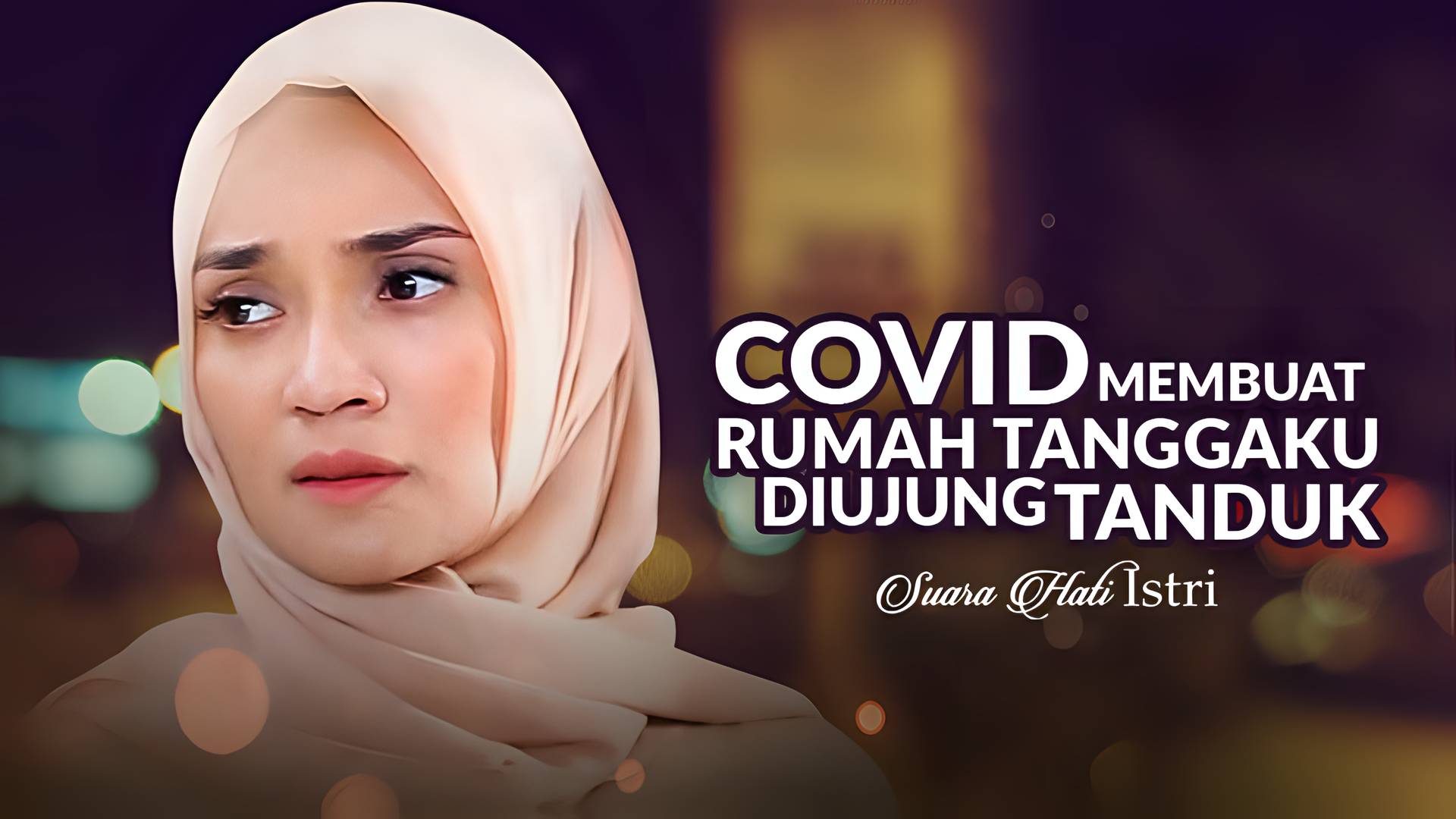 Suara Hati Istri - Covid Membuat Rumah Tanggaku di Ujung Tanduk
