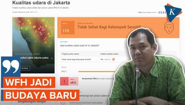 Akibat Udara Jakarta Makin Memburuk, Pakar Usulkan WFH jadi Budaya Baru