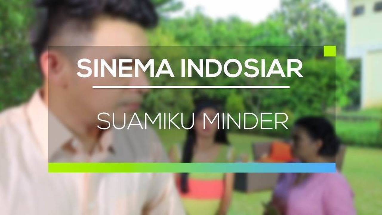 Sinema Indosiar Suamiku Minder Full Movie Vidio 