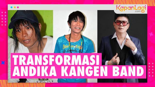 Transformasi Andika Kangen Band, Dari Julukan Babang Tamvan - Kini Glowing Beneran