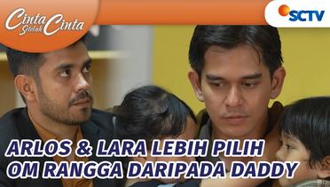 Arlos & Lara Ngambek, Lebih Pilih Om Rangga Daripada Daddy | Cinta Setelah Cinta - Episode 634