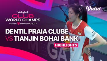 Third Place: Dentil Praia Clube (BRA) vs Tianjin Bohai Bank (CHN) - Highlights | FIVB Women's Club World Champs 2023