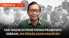 Tak Hadir di Penetapan Prabowo-Gibran, Mahfud MD Beri Penjelasan | Liputan 6