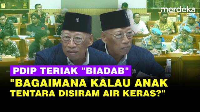 Emosi PDIP DPR Teriak 'Biadab': Bagaimana Kalau Anak Tentara yang Disiram Air Keras?