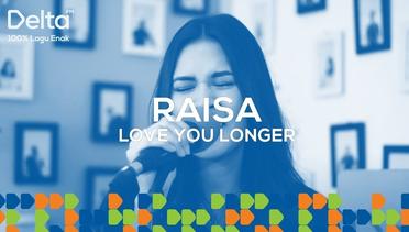 RAISA Live at Delta FM - LOVE YOU LONGER | DELTA LIVEKUSTIK