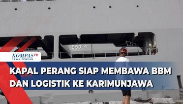 Kapal Perang Siap Membawa BBM dan Logistik ke Karimunjawa