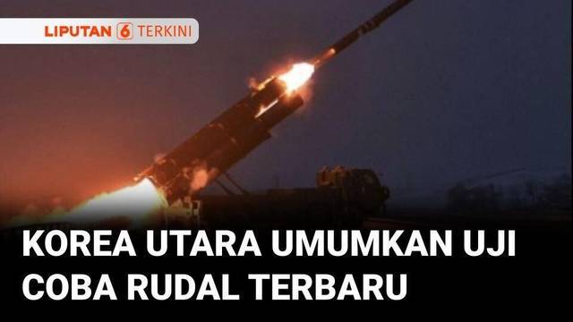 Korea Utara Umumkan Uji Coba Rudal Terbaru | Liputan 6