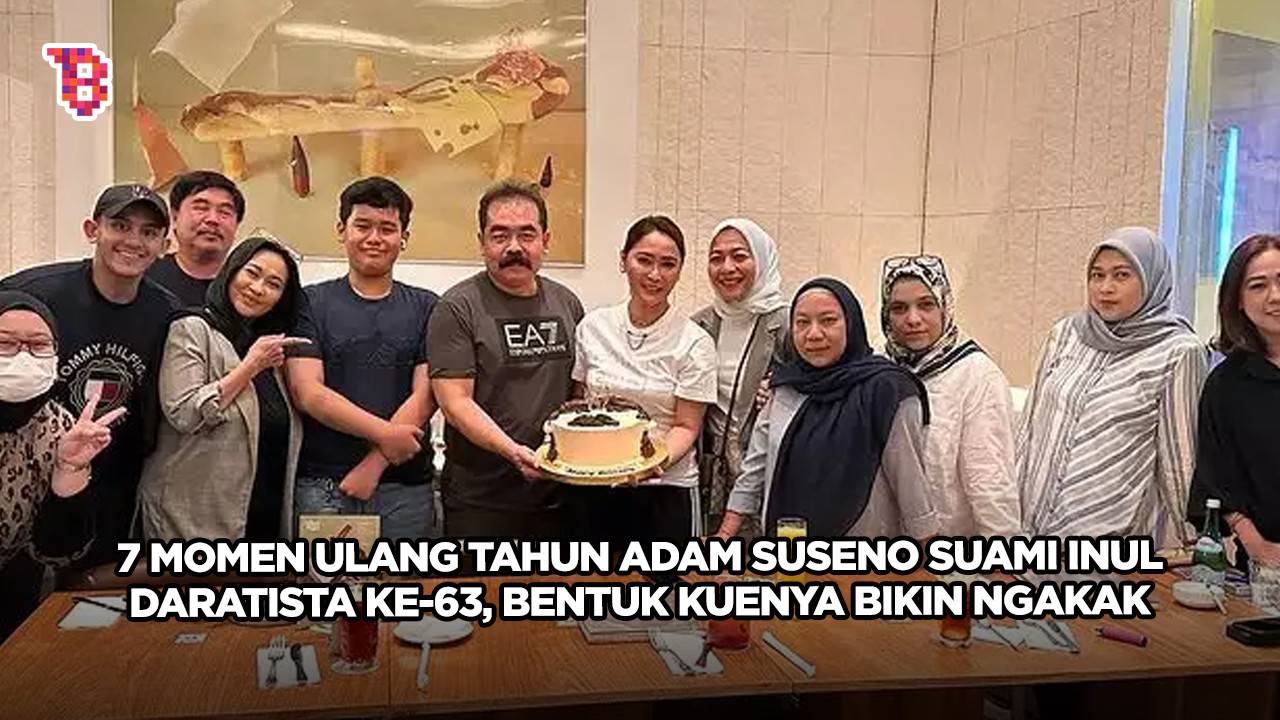7 Momen ulang tahun Adam Suseno suami Inul Daratista ke-63, bentuk ...