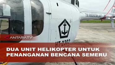 TNI AL siagakan dua unit helikopter untuk penanganan bencana Semeru