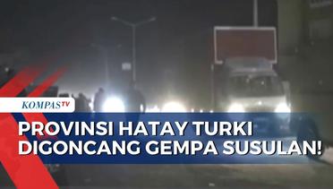 Warga Turki Panik, Gempa Bumi Susulan 6,4 M Guncang Provinsi Hatay!