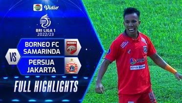 Full Highlights - Borneo FC Samarinda VS Persija Jakarta | BRI Liga 1 2022/2023