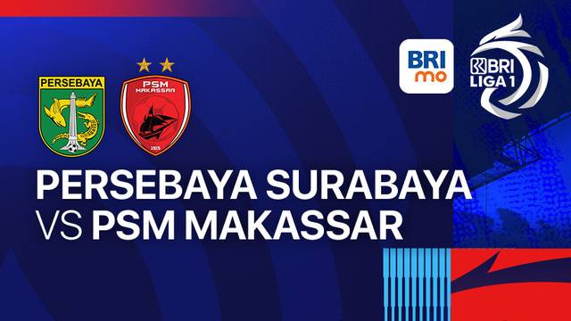 PERSEBAYA Surabaya vs PSM Makassar - BRI LIGA 1