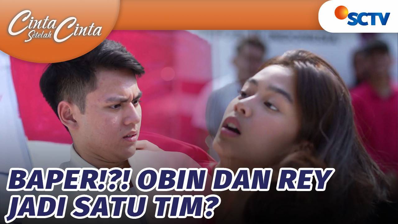 [Gratis] Cinta Setelah Cinta - Eaaa Baper Gak Sih, Obin & Rey Jadi Satu ...