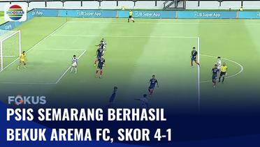 PSIS Semarang Berhasil Gulung Arema FC 4-1, Persik Kediri Menang 1-0 Atas Bali United | Fokus
