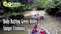 Seru-seruan Body Rafting di Green Valley - Sungai Citumang