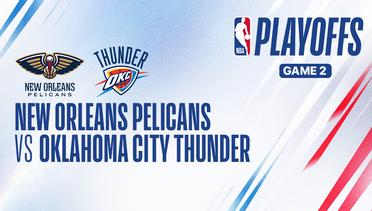 Playoffs Game 2: New Orleans Pelicans vs Oklahoma City Thunder - NBA
