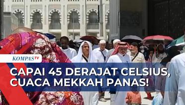 Cuaca di Mekkah Panas! Jemaah Diimbau Tak Paksakan Diri saat Jalankan Ibadah Umrah & Haji