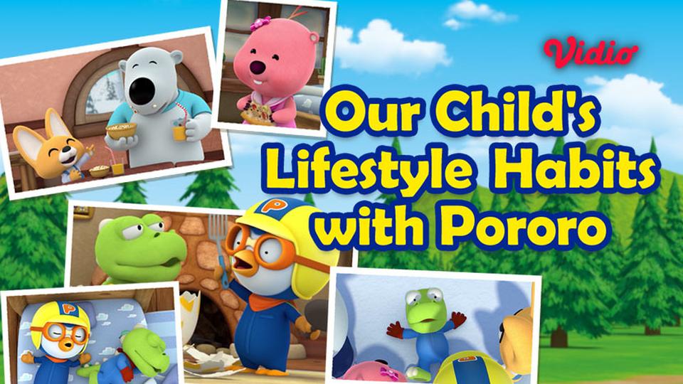 Our Child's Lifestyle Habits with Pororo 