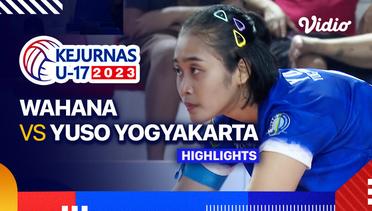 Putri: Wahana vs Yuso Yogyakarta - Highlights | Kejurnas Bola Voli Antarklub U-17 2023