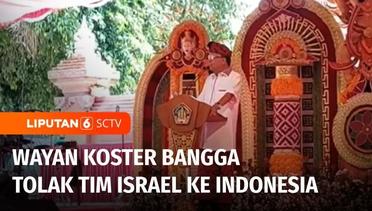 Gubernur Bali Wayan Koster Bangga Bisa Tolak Kehadiran Israel di Bali | Liputan 6