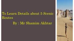 Get Info About 5 Scenic Routes by Mr Shamim Akhtar