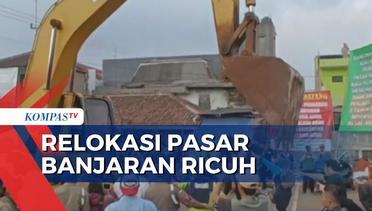 Pedagang Pasar Tolak Relokasi Pasar Banjaran, Eksekusi Berlangsung Ricuh!