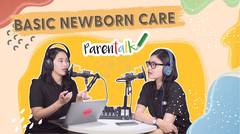 Basic Newborn Care. Apa Saja yang Perlu Dipersiapkan? | ParenTALKING