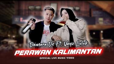 Damara De Ft Vyaz Luluk - Prawan Kalimantan  (Official Music Video)