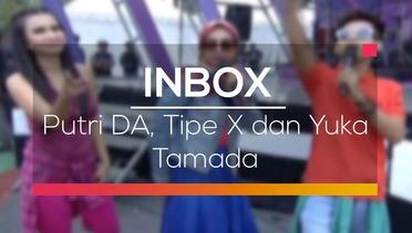Inbox - Putri DA, Tipe X dan Yuka Tamada