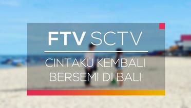 FTV SCTV - Cintaku Kembali Bersemi di Bali