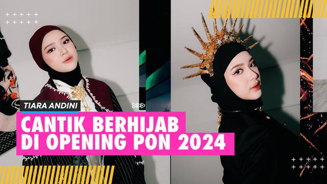 Tiara Andini Cantik Berhijab di Opening Ceremony PON 2024, Bikin Merinding Nyanyi Indonesia Raya