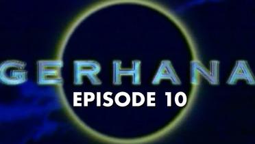 GERHANA  Episode 10