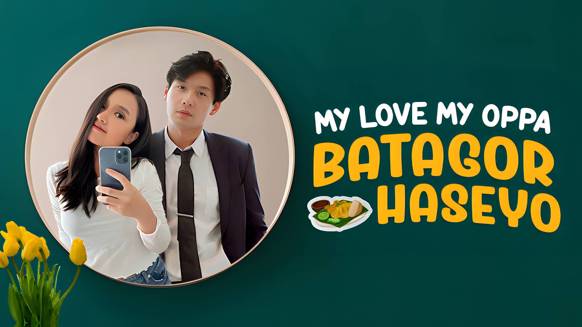 My Love My Oppa Batagor Haseyo