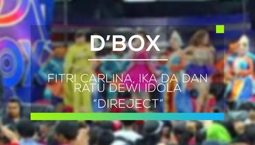 Fitri Carlina, Ika DA dan Ratu Dewi Idola - Direject (D'Box)